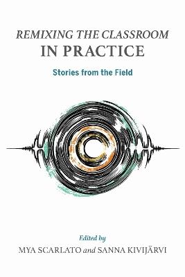 Remixing the Classroom in Practice: Stories from the Field - cover