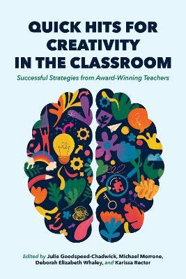 Quick Hits for Creativity in the Classroom: Successful Strategies from Award-Winning Teachers - cover