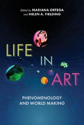 Life in Art: Phenomenology and World Making - cover