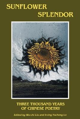 Sunflower Splendor: Three Thousand Years of Chinese Poetry - cover