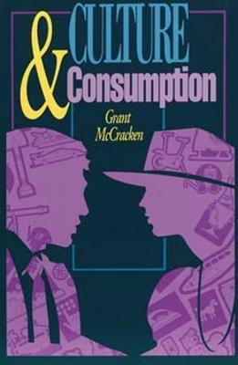 Culture and Consumption: New Approaches to the Symbolic Character of Consumer Goods and Activities - Grant David McCracken - cover