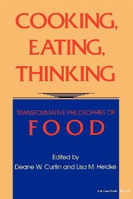 Cooking, Eating, Thinking: Transformative Philosophies of Food - cover