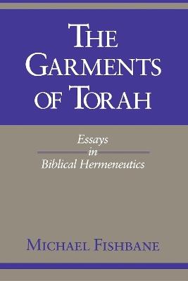 The Garments of Torah: Essays in Biblical Hermeneutics - Michael Fishbane - cover