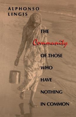 The Community of Those Who Have Nothing in Common - Alphonso Lingis - cover