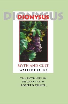 Dionysus: Myth and Cult - Walter F. Otto - cover