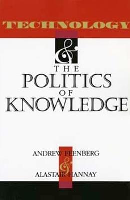 Technology and the Politics of Knowledge - cover
