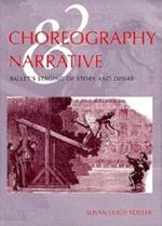 Choreography and Narrative: Ballet's Staging of Story and Desire