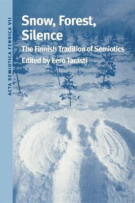 Snow, Forest, Silence: The Finnish Tradition of Semiotics - cover