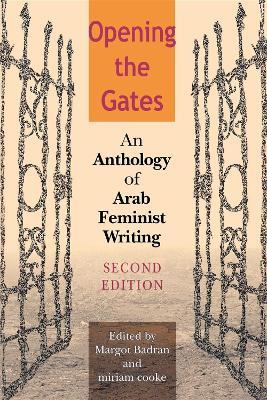 Opening the Gates, Second Edition: An Anthology of Arab Feminist Writing - cover