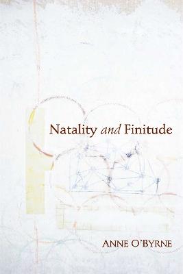 Natality and Finitude - Anne O'Byrne - cover