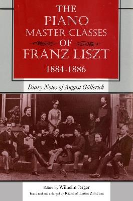 The Piano Master Classes of Franz Liszt, 1884–1886: Diary Notes of August Göllerich - cover