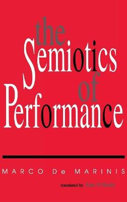The Semiotics of Performance - Marco De Marinis - cover