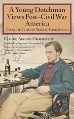 A Young Dutchman Views Post-Civil War America: Diary of Claude August Crommelin