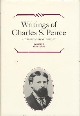 Writings of Charles S. Peirce: A Chronological Edition, Volume 3: 1872-1878 - Charles S. Peirce - cover