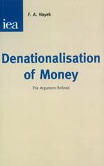 Denationalisation of Money: The Argument Refined