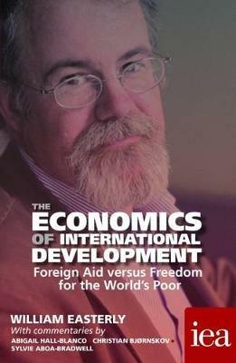The Economics of International Development: Foreign Aid versus Freedom for the World's Poor - William Easterly - cover