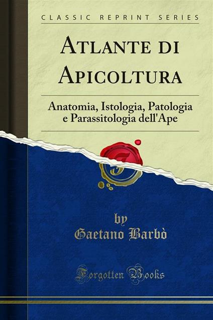 Atlante di Apicoltura - A. De' Rauschenfels,Gaetano Barbò - ebook