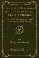 The Life of Alexander Smith, Captain of the Island of Pitcairn