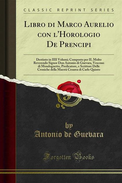 Libro di Marco Aurelio con l'Horologio De Prencipi - Antonio de Guevara - ebook