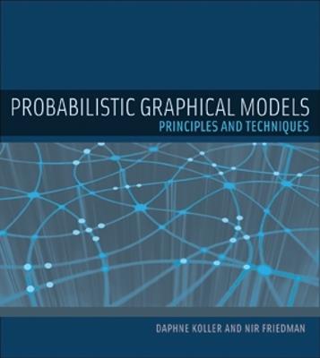 Probabilistic Graphical Models: Principles and Techniques - Daphne Koller,Nir Friedman - cover