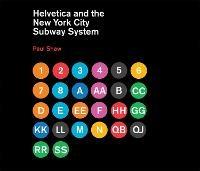 Helvetica and the New York City Subway System: The True (Maybe) Story - Paul Shaw - cover