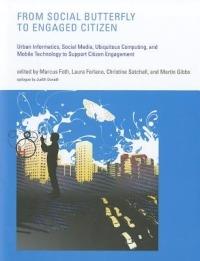 From Social Butterfly to Engaged Citizen: Urban Informatics, Social Media, Ubiquitous Computing, and Mobile Technology to Support Citizen Engagement - cover