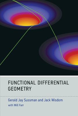 Functional Differential Geometry - Gerald Jay Sussman,Jack Wisdom - cover