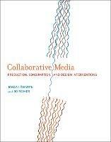 Collaborative Media: Production, Consumption, and Design Interventions - Jonas Loewgren,Bo Reimer - cover