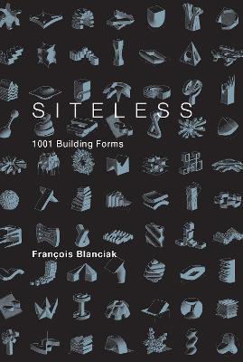 SITELESS: 1001 Building Forms - Francois Blanciak - cover