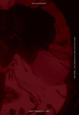 Anish Kapoor: Past, Present, Future - cover