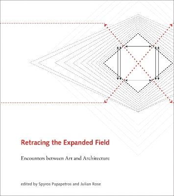 Retracing the Expanded Field: Encounters between Art and Architecture - cover