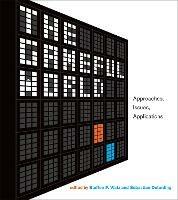 The Gameful World: Approaches, Issues, Applications - cover