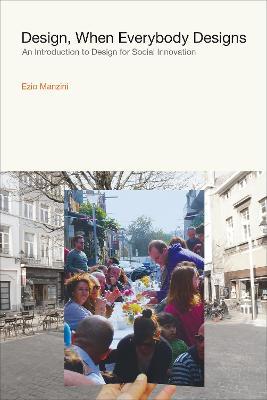 Design, When Everybody Designs: An Introduction to Design for Social Innovation - Ezio Manzini - cover