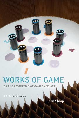 Works of Game: On the Aesthetics of Games and Art - John Sharp - cover