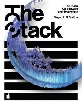 The Stack: On Software and Sovereignty - Benjamin H. Bratton - cover