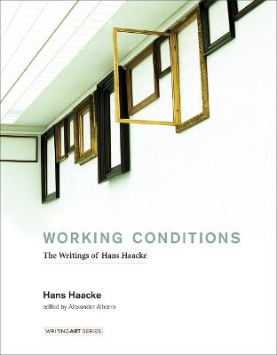 Working Conditions: The Writings of Hans Haacke - Hans Haacke - cover