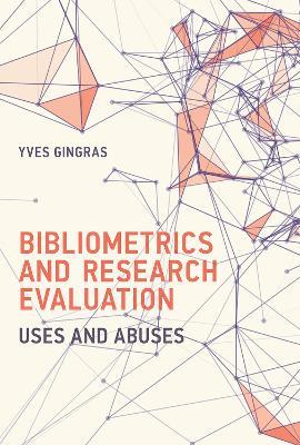 Bibliometrics and Research Evaluation: Uses and Abuses - Yves Gingras - cover