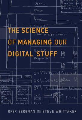 The Science of Managing Our Digital Stuff - Ofer Bergman,Steve Whittaker - cover