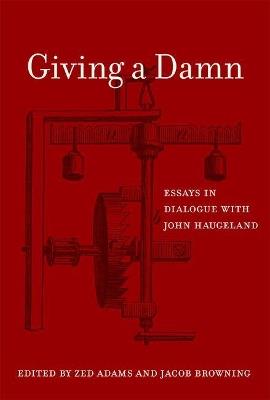Giving a Damn: Essays in Dialogue with John Haugeland - cover