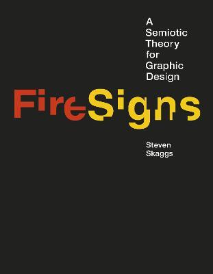 FireSigns: A Semiotic Theory for Graphic Design - Steven Skaggs - cover