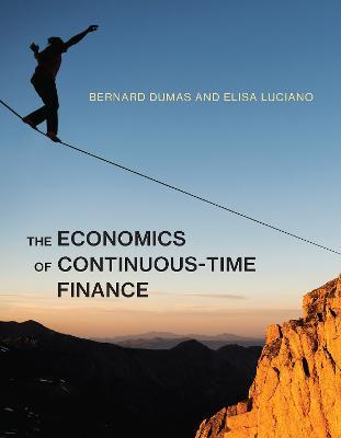 The Economics of Continuous-Time Finance - Bernard Dumas,Elisa Luciano - cover