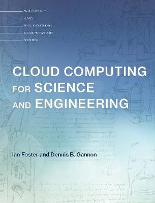 Cloud Computing for Science and Engineering - Ian Foster,Dennis B. Gannon - cover