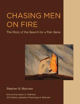 Chasing Men on Fire: The Story of the Search for a Pain Gene - Stephen G. Waxman - cover