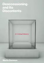 Deaccessioning and its Discontents: A Critical History