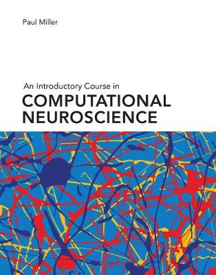 An Introductory Course in Computational Neuroscience - Paul Miller - cover