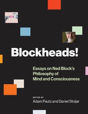 Blockheads!: Essays on Ned Block's Philosophy of Mind and Consciousness - cover