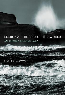 Energy at the End of the World: An Orkney Islands Saga - Laura Watts - cover