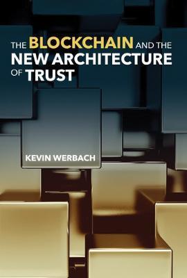 The Blockchain and the New Architecture of Trust - Kevin Werbach - cover