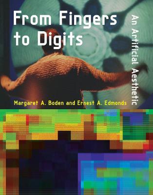 From Fingers to Digits: An Artificial Aesthetic - Margaret A. Boden,Ernest A. Edmonds - cover