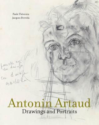 Antonin Artaud: Drawings and Portraits - Paule Thevenin,Jacques Derrida - cover